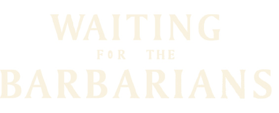 Waiting for the Barbarians