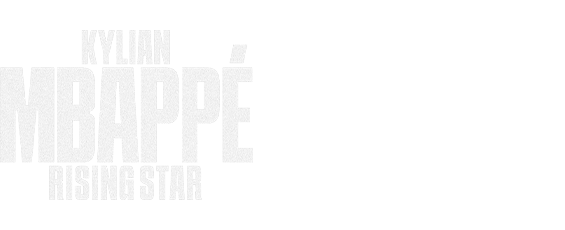 Kylian Mbappé: Rising Star