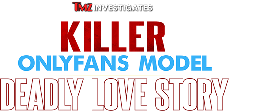 TMZ Investigates: Killer Onlyfans Model: Deadly Love Story