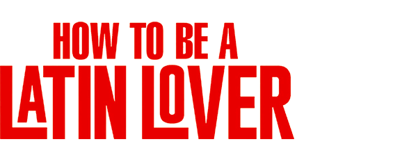 How to Be a Latin Lover