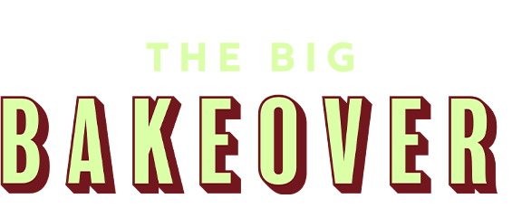 The Big Bakeover